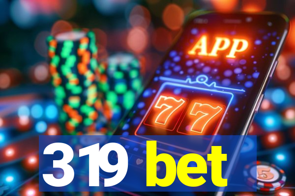 319 bet